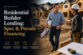 Residential Builder Lending: Spec & Presale Financing (Tier 3 - Course 15)