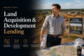 Land Acquisition & Development Lending (Tier 3 - Course 18)